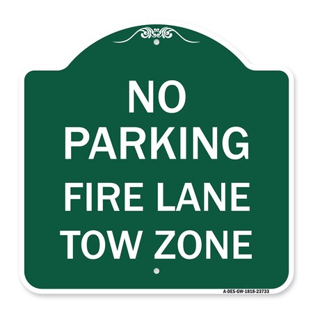 Signmission No Parking Fire Lane Tow Zone K-1645, Green & White Aluminum Sign, 18" x 18", GW-1818-23733 A-DES-GW-1818-23733